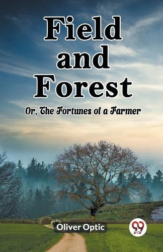 Field and ForestOr, The Fortunes of a Farmer (Edition2023) by... - 9789361421365