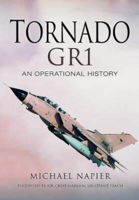 Tornado Gr1: An Operational History by Michael John W. Napier: New