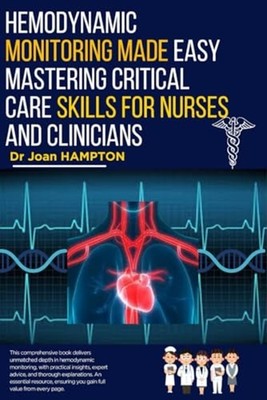 Hemodynamic Monitoring Made Easy Mastering Critical Car -  NEW JOAN. HAMPTON 202