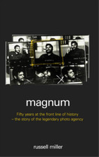 "Magnum": Fifty Years at the Front Line of History - The Story of the Legendary 