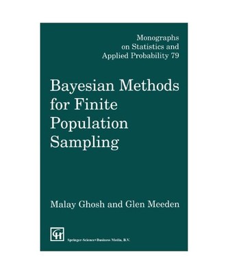 Bayesian Methods for Finite Population Sampling, Malay Ghosh