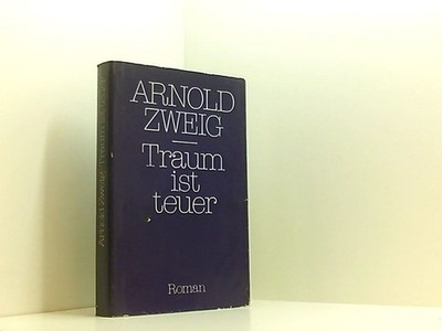 Traum ist teuer Zweig, Arnold,: