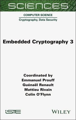 Embedded Cryptography, Hardcover by Prouff, Emmanuel; Renault, Guenael; Rivai...