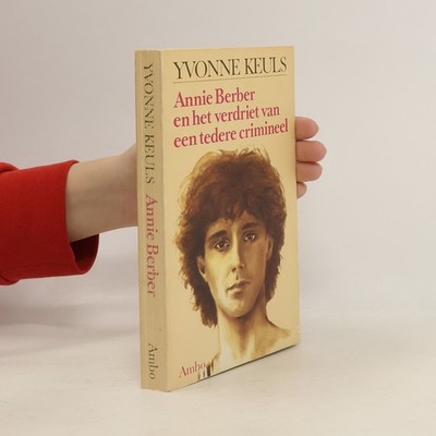 Annie Berber en het verdriet van een tedere crimineel  |  Yvonne Keuls