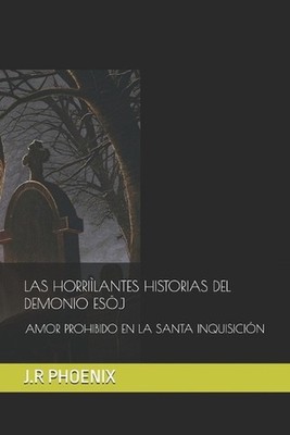 Las Horrilantes Historias del Demonio Esj: Amor Prohibido En La Santa Inquisici?