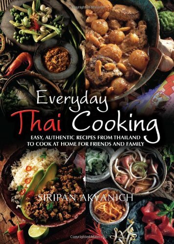 Everyday Thai Cooking: Easy, Authentic Recipes from Thailand to Cook for Frien,