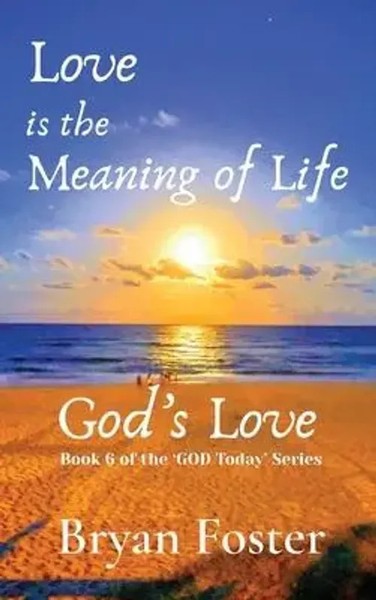 Love Is The Meaning Of Life God's Love Bryan W Foster Buch Englisch 2021-image