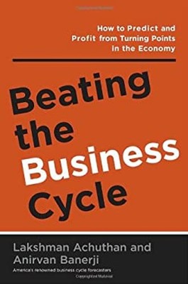 Beating the Business Cycle : How to Predict and Profit from Turni