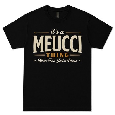 IT'S A MEUCCI THING MORE THAN JUST A NAME T-SHIRT family surname