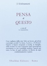 Pensa a questo	 - Jiddu Krishnamurti (Astrolabio Ubaldini Editore) [2013]