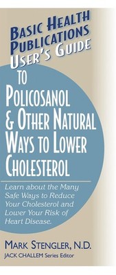 User'S Guide to Polycosanol and Other Cholesterol-Lowering: Learn About the Many