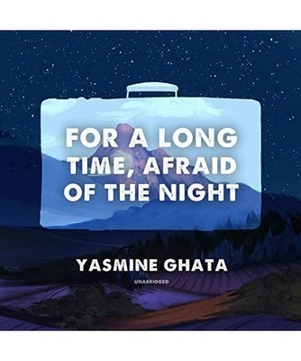 For a Long Time, Afraid of the Night, Yasmine Ghata