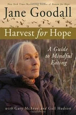 Harvest for Hope: A Guide to Mindful Eating by Goodall, Jane