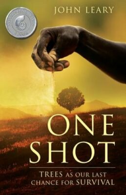 One Shot: Trees as Our Last Chance for Survival by John Leary: New