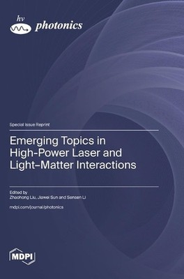Emerging Topics in High-Power Laser and Light-Matter Interactions by Zhaohong Li