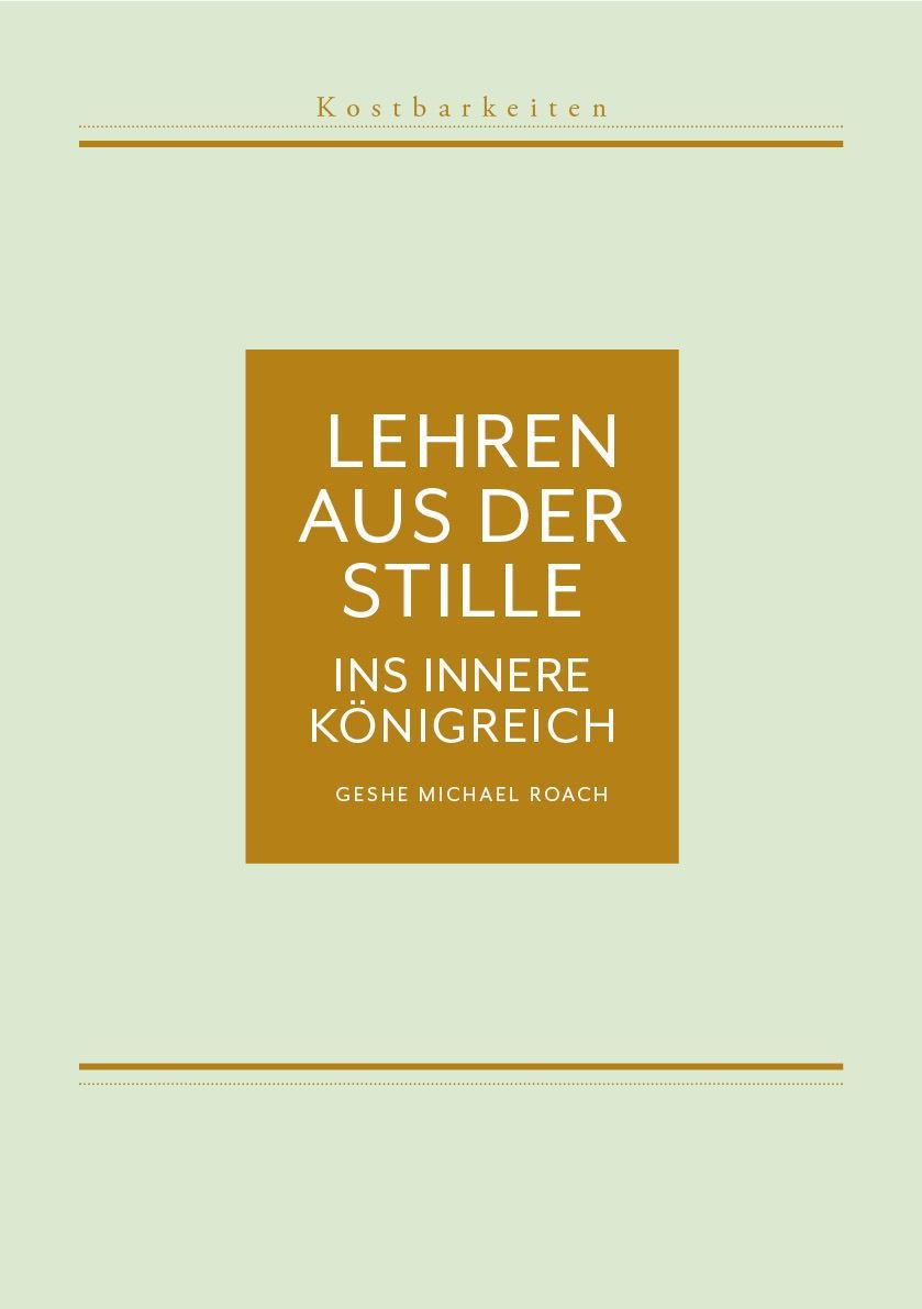 Lehren aus der Stille - Ins innere Königreich Geshe Michael Roach