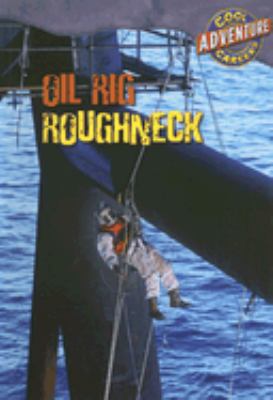 Oil Rig Roughneck (Cool Careers) Horn, Geoffrey M. paperback Used - Very Good
