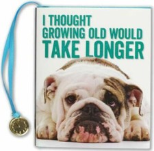 I Thought Growing Old Would Take Long- 1441331344, Peter Pauper Press, hardcover