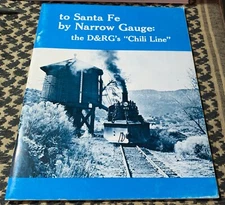 To Sante Fe by Narrow Gauge: The D&RG's "Chili Line" RARE OOP