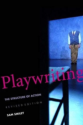 PLAYWRITING: THE STRUCTURE OF ACTION By Sam Smiley & Norman Bert Mint Condition