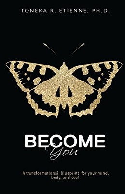 BECOME YOU: A TRANSFORMATIONAL BLUEPRINT FOR YOUR MIND, By Etienne Toneka NEW