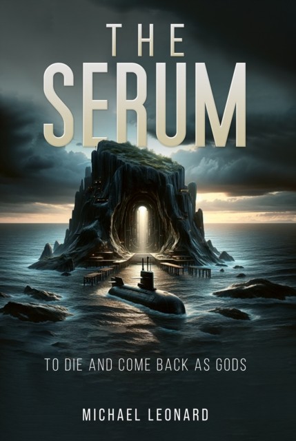 The Serum To Die and Come Back as Gods by Michael Leonard (Paperback Book)