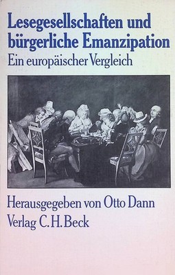 Lesegesellschaften und bürgerliche Emanzipation; ein europäischer Vergleich Dann