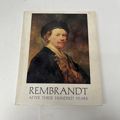 Rembrandt After Three Hundred Years an Exhibition of Rembrandt and His Followers