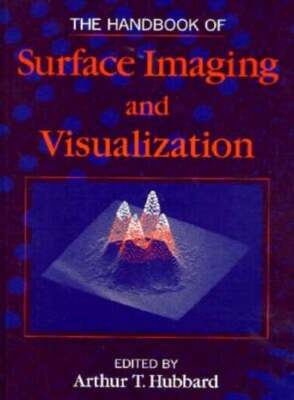The Handbook of Surface Imaging and Visualization by Arthur T Hubbard: Used