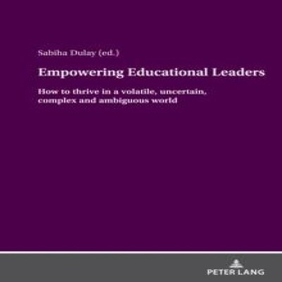 Empowering Educational Leaders How to thrive in a volatile uncert