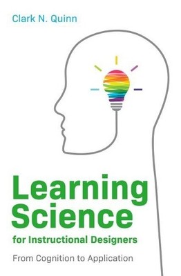 Clark N. Quinn Learning Science for Instructional Designers (Paperback)