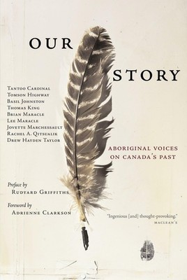 Our Story: Aboriginal Voices on Canada's Past - paperback King, Thomas|Cardi...
