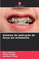 Sistema De AplicaçãO De ForçA Em Ortodontia Piyush Mudgal