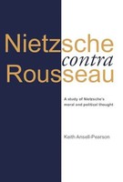 Nietzsche Contra Rousseau | A Study Of Nietzsche's Moral And Political Thought