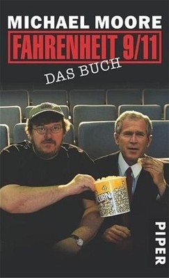 Fahrenheit 9/11  Das Buch: Alle Fakten  Alle Beweise  Alle Szenen Moore, Mich