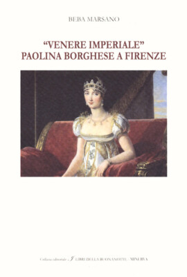 «Venere Imperiale». Paolina Borghese A Firenze. Ediz. Italiana E Inglese