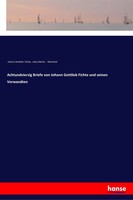 Johann Gottlieb Fichte (U. A.) | Achtundvierzig Briefe Von Johann Gottlieb...