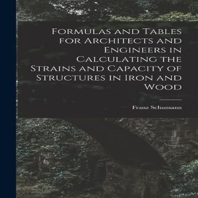 Formulas and Tables for Architects and Engineers in Calculating t