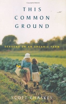 This Common Ground: Seasons On An Organic Farm by Chaskey, Scott Hardback Book