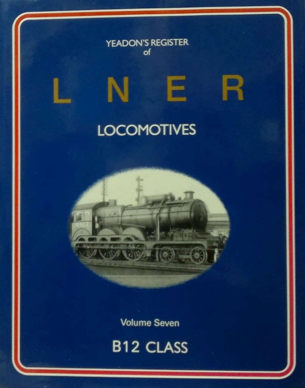 Register of London and North Eastern Railway Locomotives: B12 Class v.7: B12 Cla