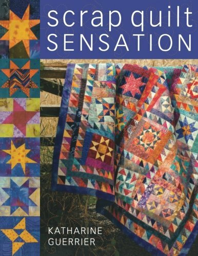 Scrap Quilt Sensation-Katharine Guerrier