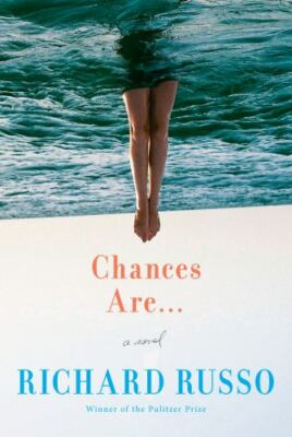Chances Are ... : A Novel by Richard Russo (2019, Hardcover)