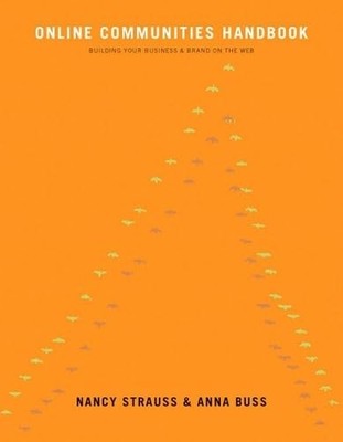 Online Communities Handbook: Building your business and brand on the Web - p...