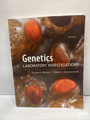 Genetics: Laboratory Investigations Thomas Mertens Robert Hammersmith ￼