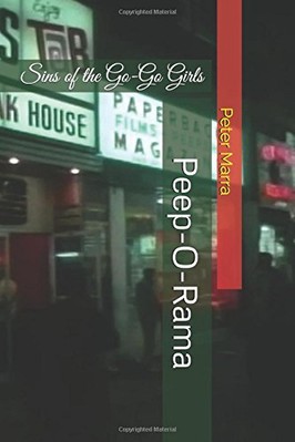 PEEP-O-RAMA: SINS OF THE GO-GO GIRLS By Peter Marra & Adam Henry Carriere *NEW*
