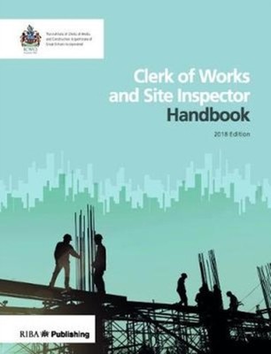 Clerk of Works and Site Inspector Handbook: 2018 edition PAPERBACK 9781859467114