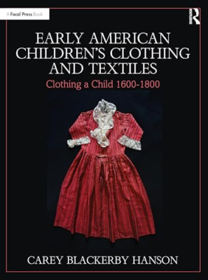 Early American Children's Clothing and Textiles: Clothi - Paperback NEW Hanson,
