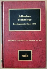 Adhesives Technology: Developments Since 1979 by Marcia Gutcho (1983, Hardcover)