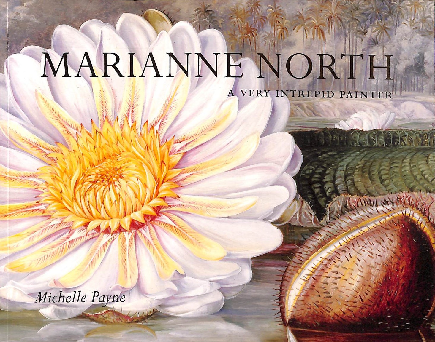 Marianne North, A Very Intrepid Painter by Payne, Michelle