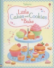 Little Cakes and Cookies to Bake. Author, Abigail Wheatley